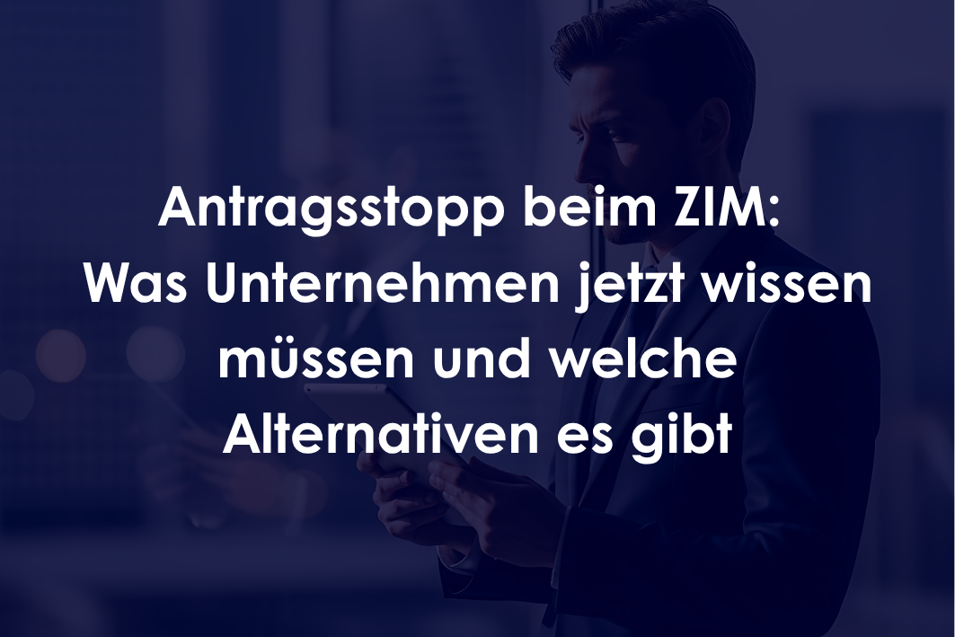 Antragsstopp beim ZIM: Was Unternehmen jetzt wissen müssen und welche Alternativen es gibt | FinMatch AG